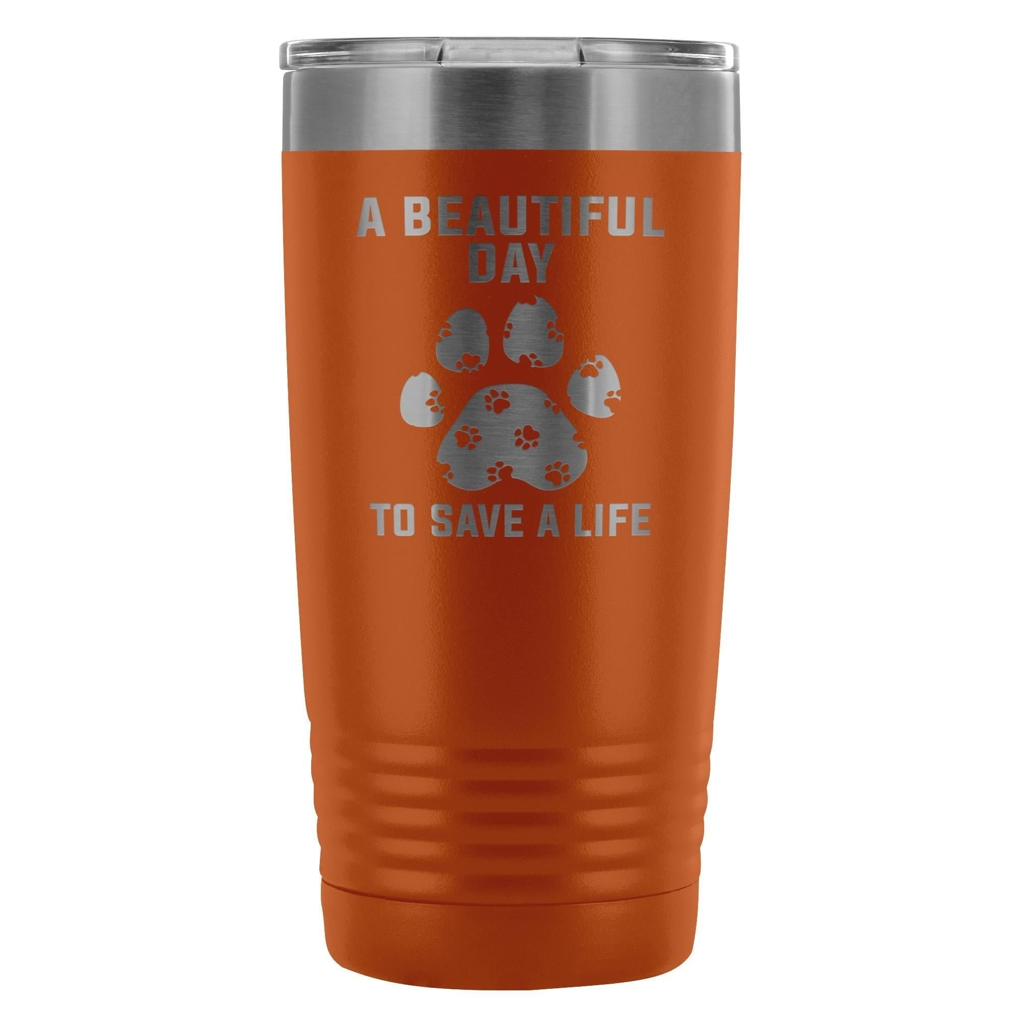 A beautiful day to save a life 20oz Vacuum Tumbler