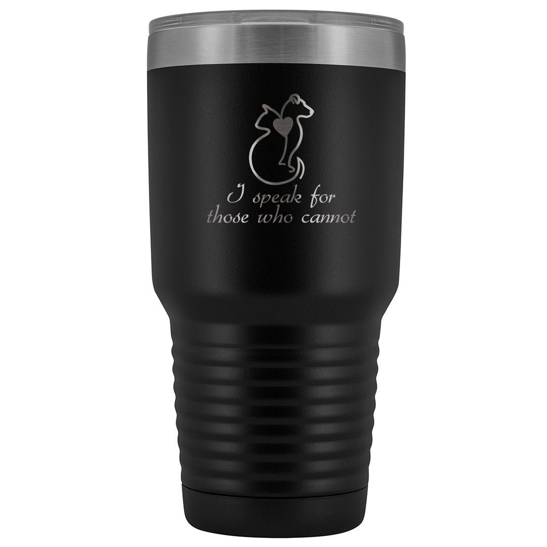 I speak for those who cannot 30oz Vacuum Tumbler