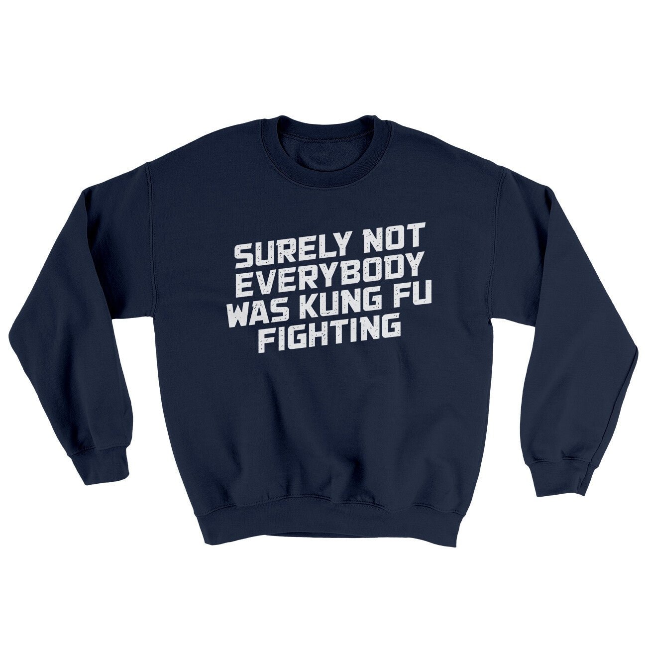 Surely Not Everyone Was Kung Fu Fighting Ugly Sweater