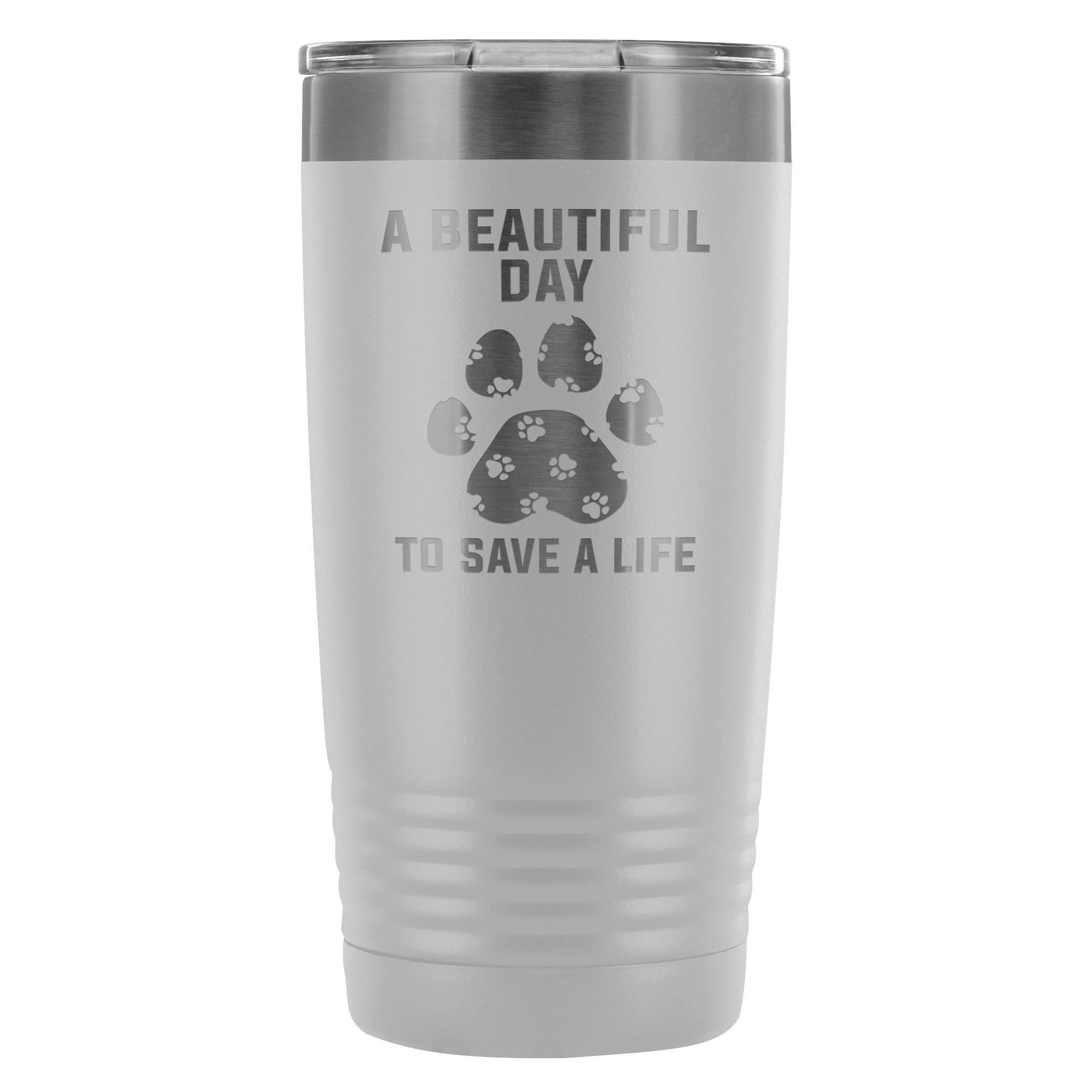 A beautiful day to save a life 20oz Vacuum Tumbler