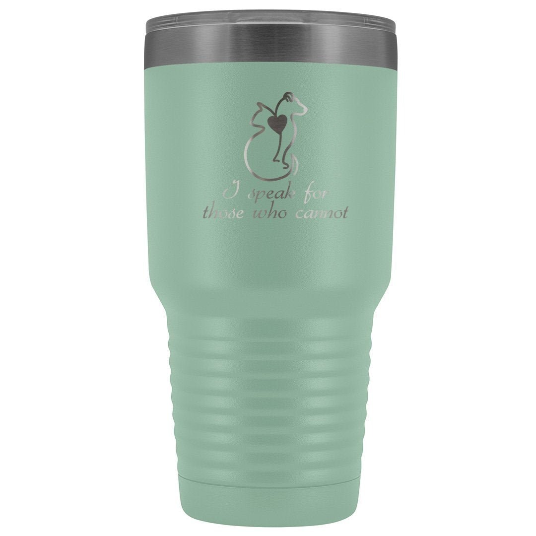 I speak for those who cannot 30oz Vacuum Tumbler