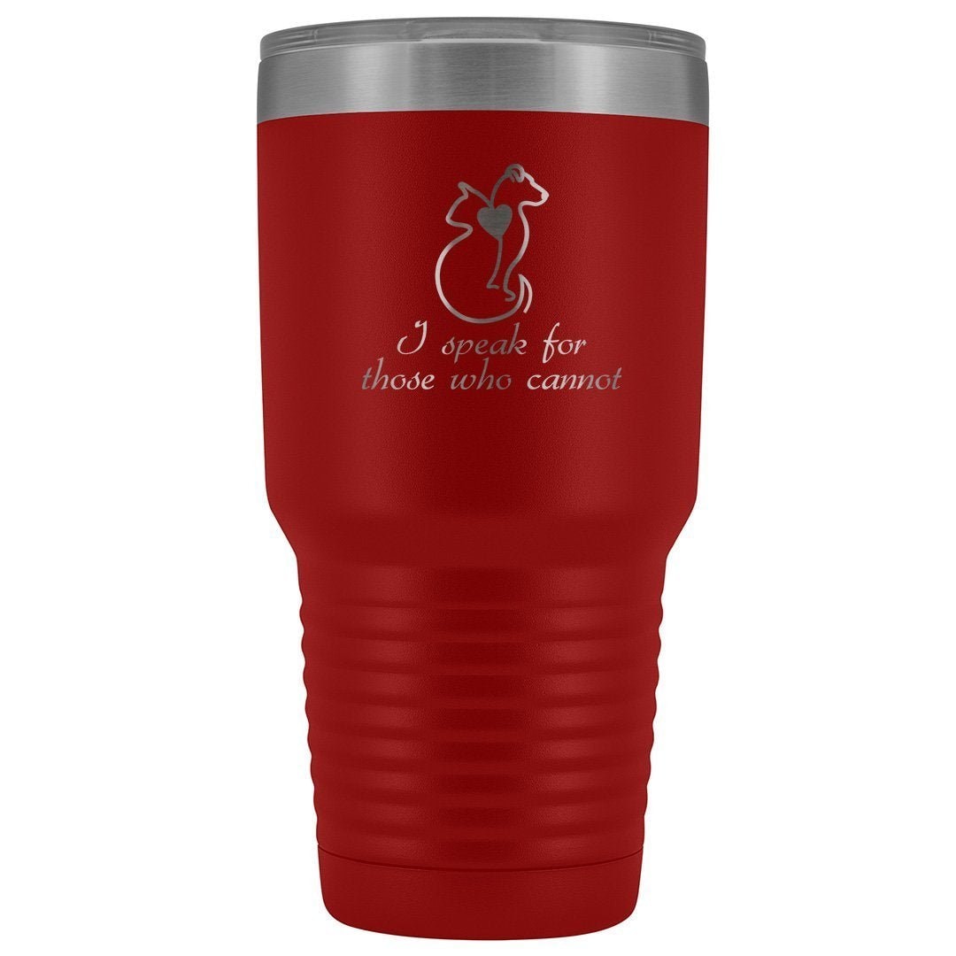I speak for those who cannot 30oz Vacuum Tumbler