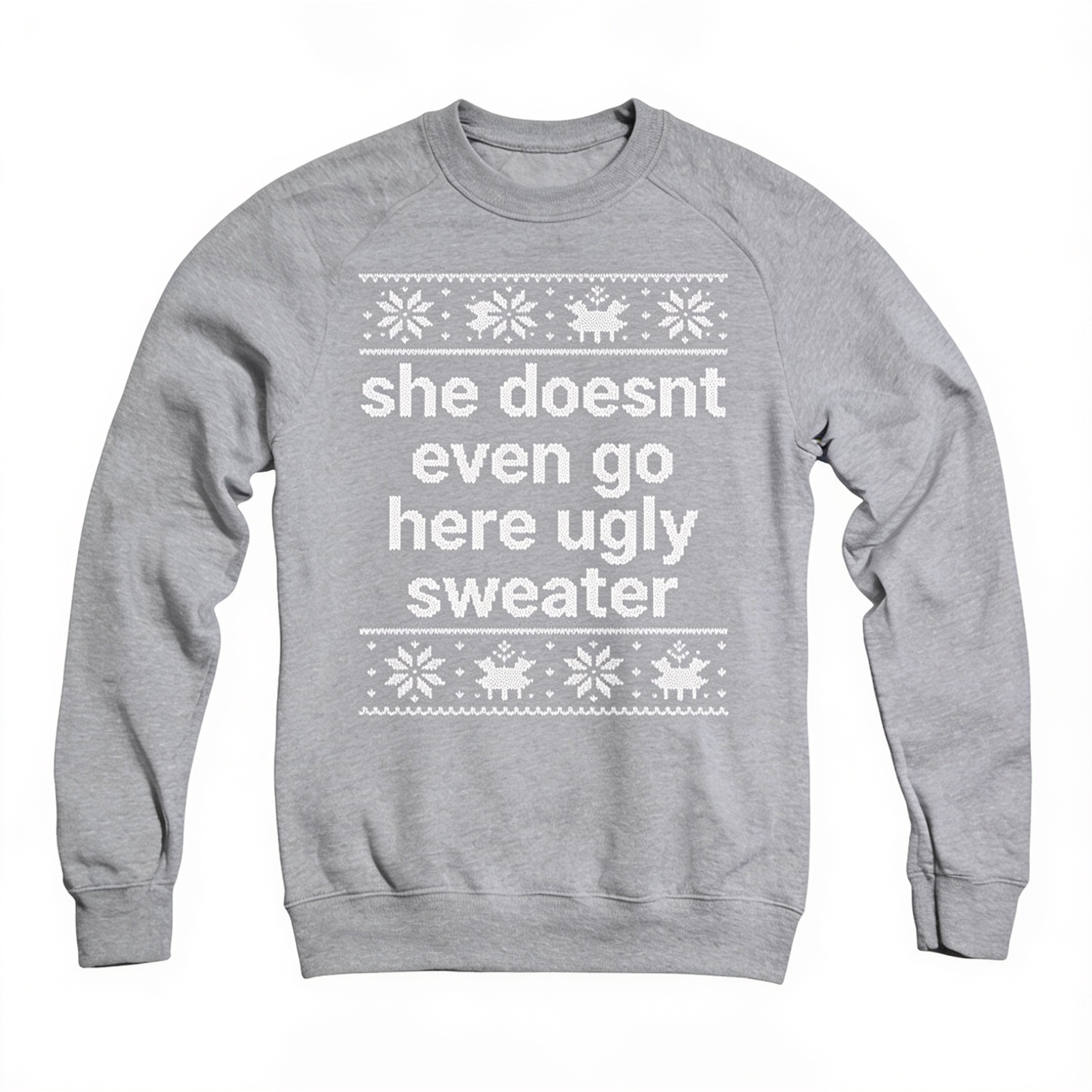 She Doesnt Even Go Here Ugly Sweater