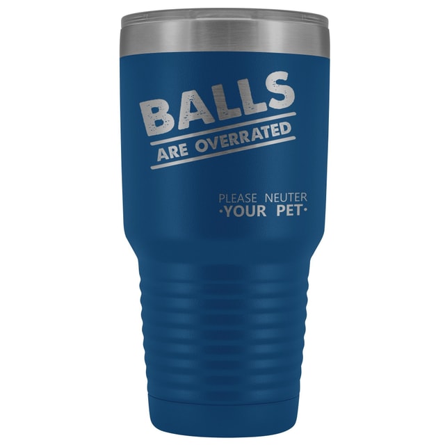 Veterinary- Balls are overrated 30oz Vacuum Tumbler