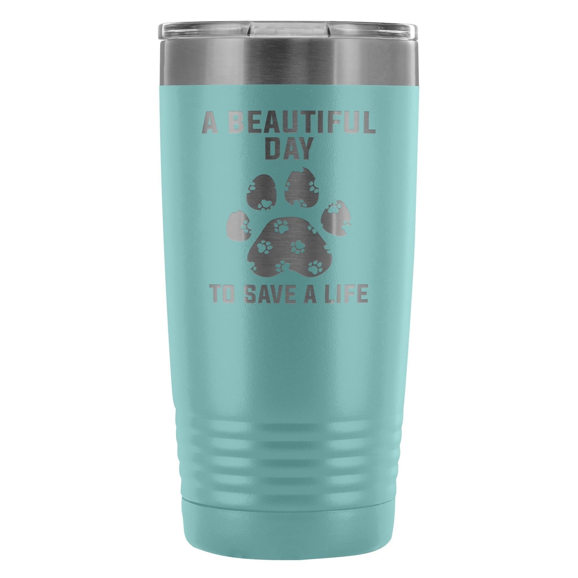 A beautiful day to save a life 20oz Vacuum Tumbler
