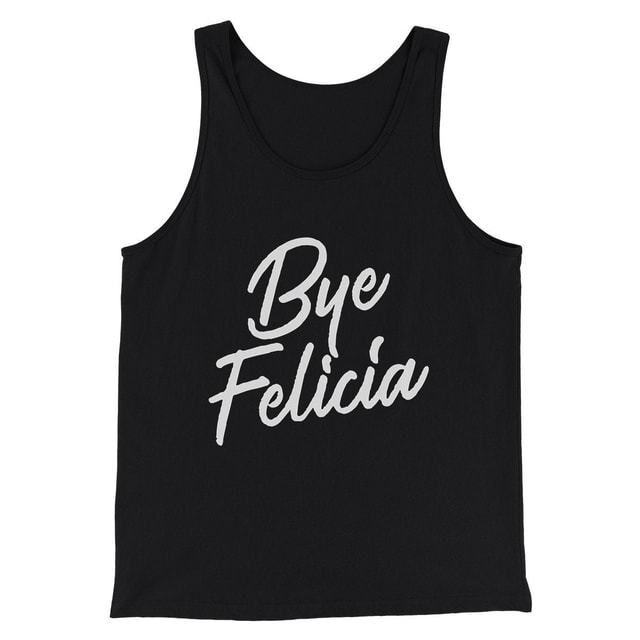 Bye Felicia Funny Movie Men/Unisex Tank Top